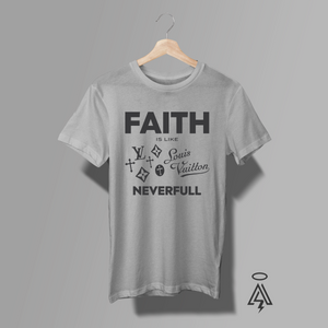 Heather gray tee with bold text "Faith" and text IS LIKE and a n Louis Vuitton logo mockup, and text "NEVERFULL" below it.