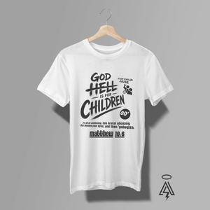 A white short-sleeve t-shirt. The shirt features a black graphic print on the front with the text 'GOD IS FOR CHILDREN', with a crossed out Hell, a small stop child abuse icon, a Bible verse, and 'Matthew 18:6.